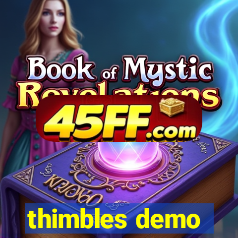 thimbles demo
